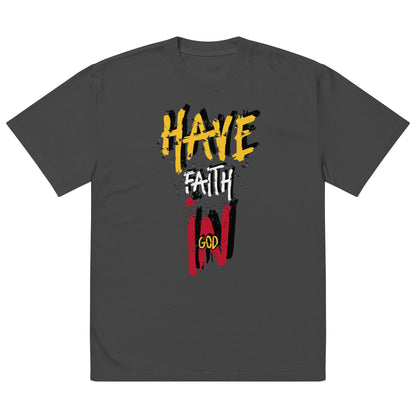 Have Faith in God - Oversized faded t-shirt