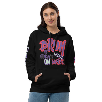 BRUH, He Walked on Water - Premium eco hoodie