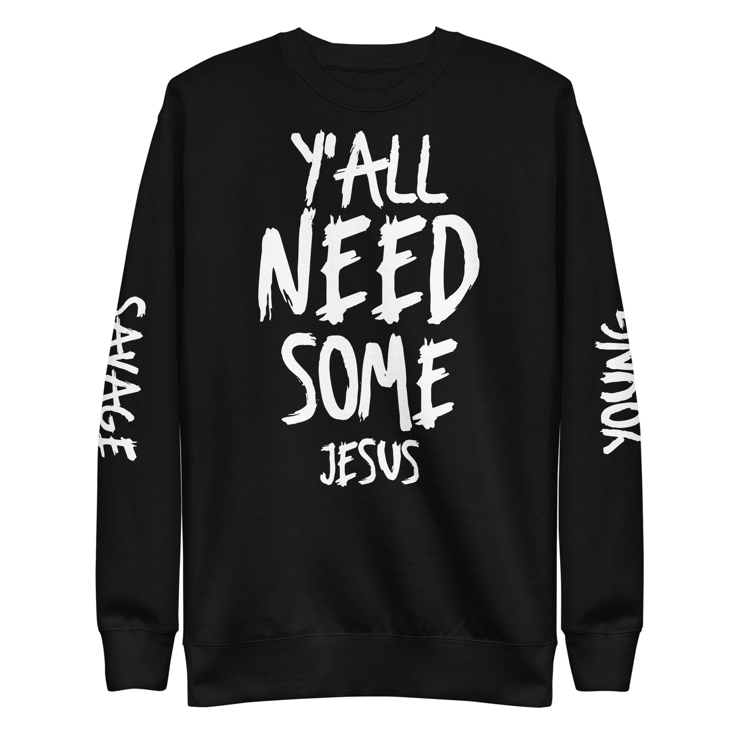 Y'all Need Some Jesus - Unisex Premium Sweatshirt