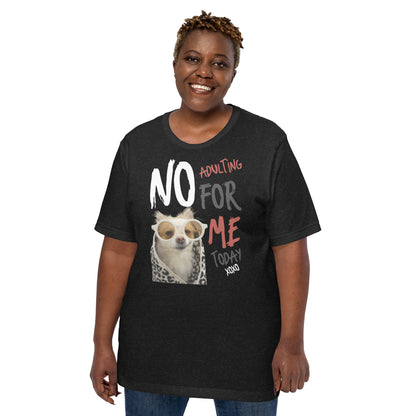 No Adulting For Me Today - Unisex t-shirt