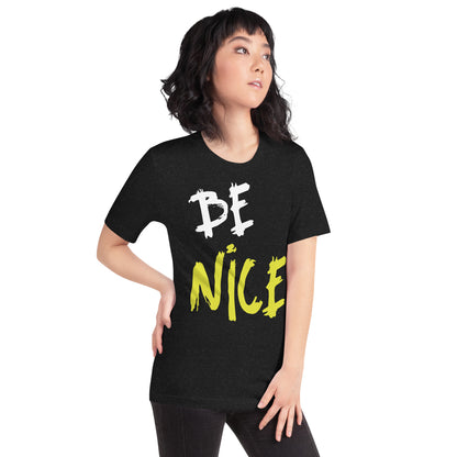 Be Nice - Unisex t-shirt